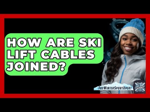 How Are Ski Lift Cables Joined? - The Winter Sport Xpert