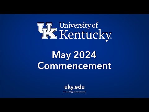 WATCH HERE: University of Kentucky May 2024 SATURDAY Commencement Ceremony