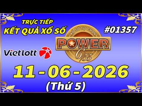 Trực Tiếp Kết Quả Xổ Số Tự Chọn POWER 6/55 Ngày 11/6/2026 - Vietlott 6/55 - Kỳ Vé #01357 – VIETLOTT