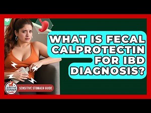 What Is Fecal Calprotectin For IBD Diagnosis? - Sensitive Stomach Guide
