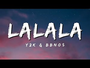 La La La - Y2k & BBNO$ (Lyrics)