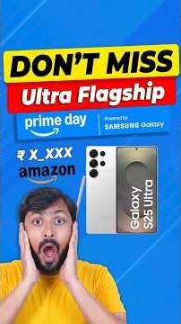 Don't Miss! S25 Ultra Amazon Prime Day! 🔥