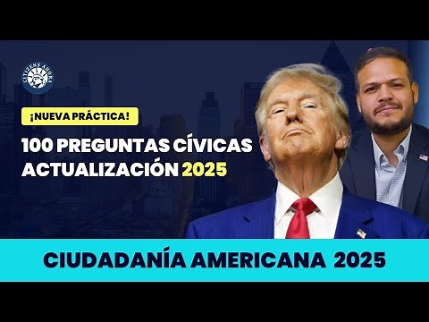 100 preguntas cívicas actualización 2025 - Ciudadanía americana 2025