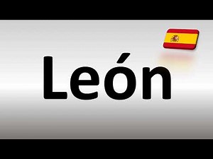 How to Pronounce León in Spanish