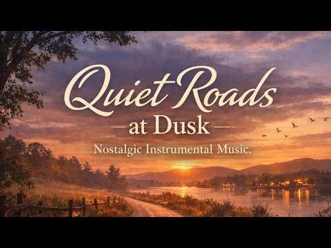 Quiet Roads at Dusk | Nostalgic Instrumental Music for Relaxation, Sleep, and Study