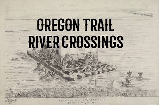Oregon Trail River Crossings — Frontier Life