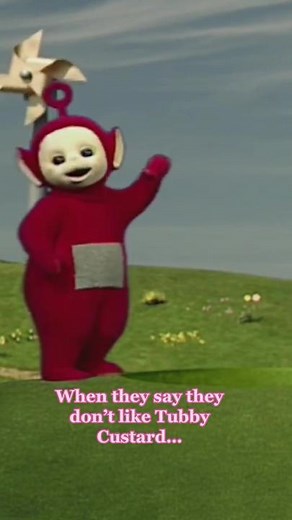 What’s next? You don’t like Tubby Toast? #teletubbies