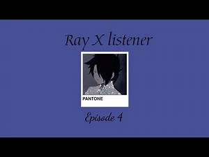 Ray x listener ll episode 4 ll
