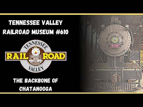 Tennessee Valley Railroad Museum 610: The Backbone of Chattanooga