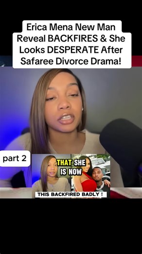 Erica Mena New Man Reveal BACKFIRES & She Looks DESPERATE After Safaree Divorce Drama!#new #fyp #foryou #viral #breakingnews
