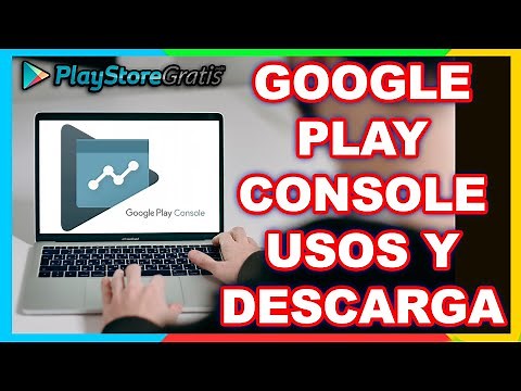 Qué es GOOGLE PLAY CONSOLE para que sirve y como DESCARGAR