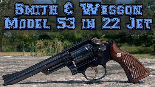 Smith & Wesson Model 53 Revolver in 22 Rem Jet - The Reloaders Network