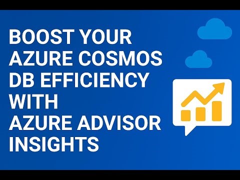 Boost Your Azure Cosmos DB Efficiency with Azure Advisor Insights