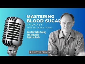 Drop Acid: Understanding Uric Acid and its Impact on Health with Dr. David Perlmutter
