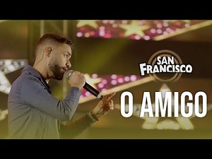 Musical San Francisco - O amigo (Ao Vivo)