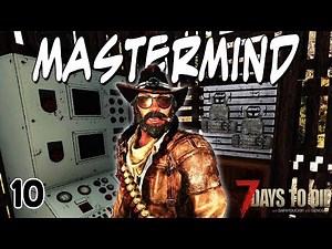 Mastermind Ep 10 | 7 Days to Die | Alpha 20 | Questing for Joel