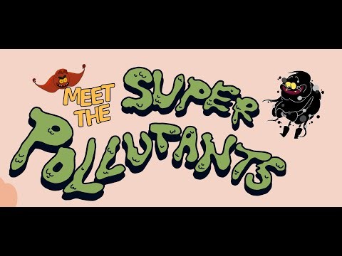 Meet the Super Pollutants