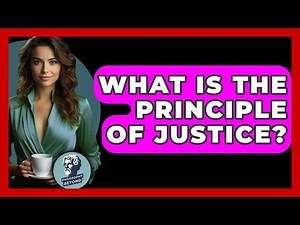 What Is The Principle Of Justice? - Philosophy Beyond