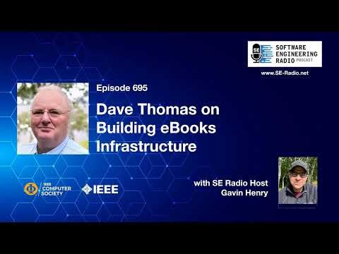 SE Radio 695: Dave Thomas on Building eBooks Infrastructure