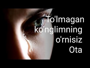 To'lmagan ko'nglimning o'rnisiz Ota (Suhrob Isroilov ijodi) Juda ham tasirli she'r. Ota haqida sher