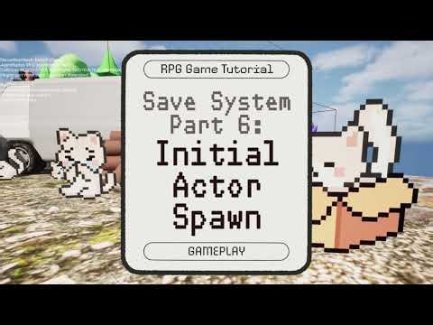 UE5 Save System Part 6: Initial Actor Spawn {RPG Tutorial – GAMEPLAY}