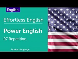 Effortless English P.01 - Power english (How to Learn English) - Repetition - Lesson 7