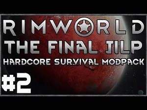 Rimworld: Final Jilp #2 - (Hardcore Survival Modpack)