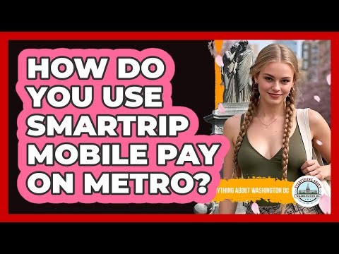 How Do You Use SmarTrip Mobile Pay On Metro?