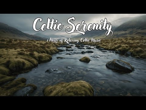 Celtic Serenity 🌿 1 Hour of Relaxing Celtic Music for Deep Relaxation, Peace & Focus