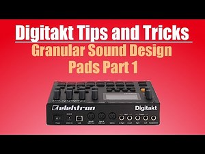 Digitakt Tutorial : Granular (ish) Pad Sound Design - Tips and tricks