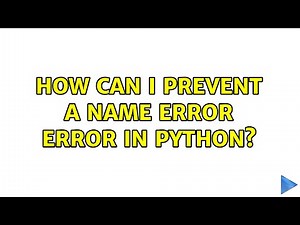 How can I prevent a name error error in python? (2 Solutions!!)
