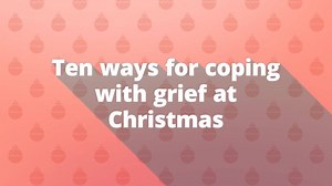 Christmas can be tough for anyone who is bereaved. Here are some ways to cope with your grief and remember your loved one at this time of year. | Winston's Wish - giving hope to grieving children