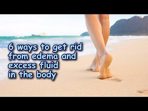 😘 6 ways to get rid from edema and excess fluid in the body