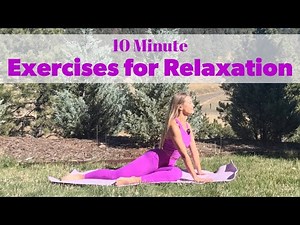 Exercises for Relaxation - 10 Minute Stress Relief Workout
