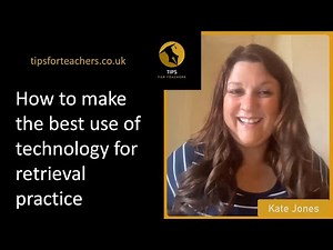 How to make the best use of technology for retrieval practice - Tips for Teachers