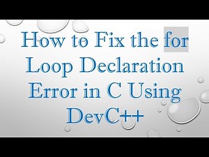 How to Fix the for Loop Declaration Error in C Using DevC+ +