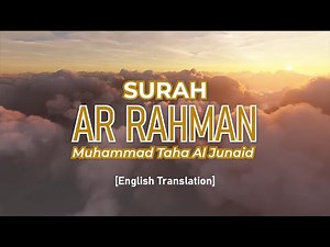 Surah Ar Rahman - Muhammad Taha Al Junaid [ 055 ] I Beautiful Quran Recitation