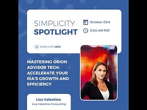 Simplicity Spotlight: Mastering Orion Advisor Tech with Lisa Valentine