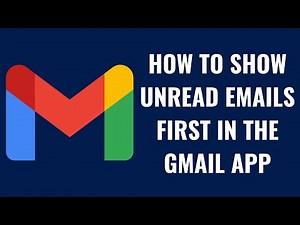 How to Show Unread Emails First in the Gmail App