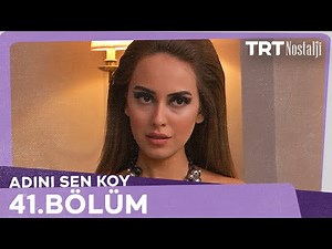 Adını Sen Koy 41.Bölüm
