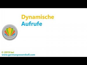 Dynamische Aufrufe | PowerSHELL deutsch