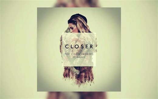 【烟鬼组合】The Chainsmokers ft. Halsey - Closer【极限加长版】