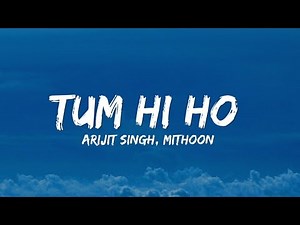 Arijit Singh, Mithoon - Tum Hi Ho (Lyrics) | Hum tere bin ab reh nahi sakte 🌙