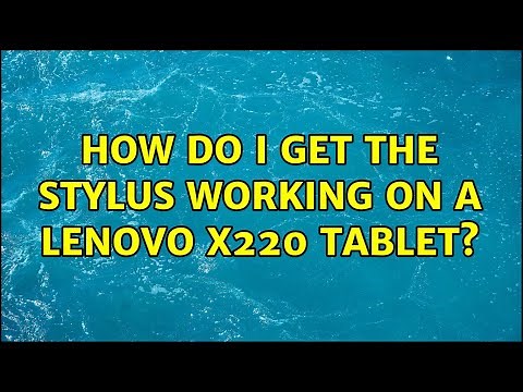How do I get the stylus working on a Lenovo X220 Tablet?