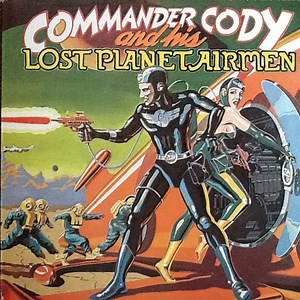 Commander Cody And His Lost Planet Airmen - Commander Cody And His Lost Planet Airmen
