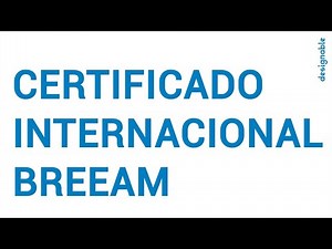 Certificado internacional BREEAM | Designable
