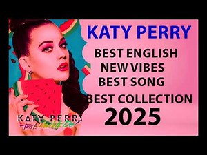 🎶 Latest KATY PERRY Best English Song Collection 2025 🎶 | Official Hits & New Releases