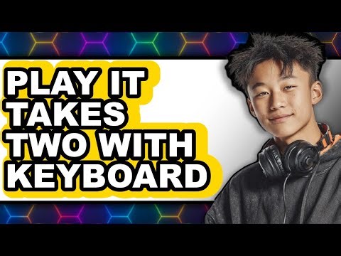 How to Play It Takes Two With Keyboard (Full Guide)