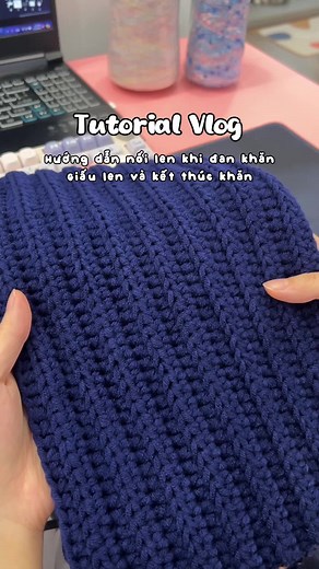 Hướng Dẫn Nối Len và Móc Khăn Len Đầy Đủ