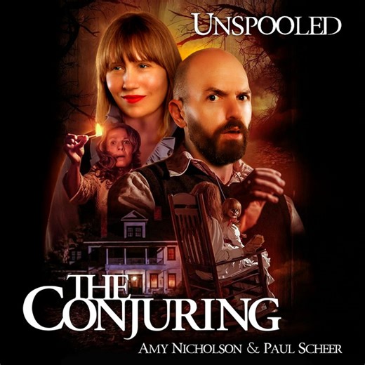 The Conjuring Deep Dive: Fake Exorcisms, Real Scares, Tall Tales, and a Haunted Doll that was too Cute.